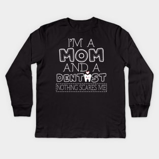 I'm a mom and dentist t shirt for women mother funny gift Kids Long Sleeve T-Shirt